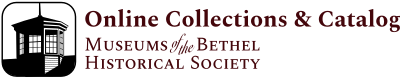 Museums of the Bethel Historical Society - Online Collections & Catalog